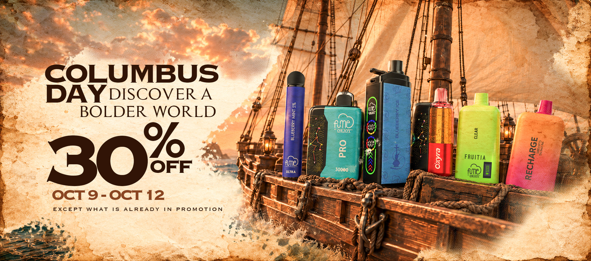 Columbus Day — 30% off, Oct 9 to Oct 12. Except what is already in promotion.